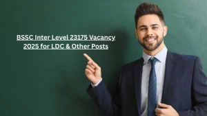 BSSC Inter Level 23175 Vacancy 2025 for LDC & Other Posts: Apply Online, Eligibility, Schedule and Complete Detail