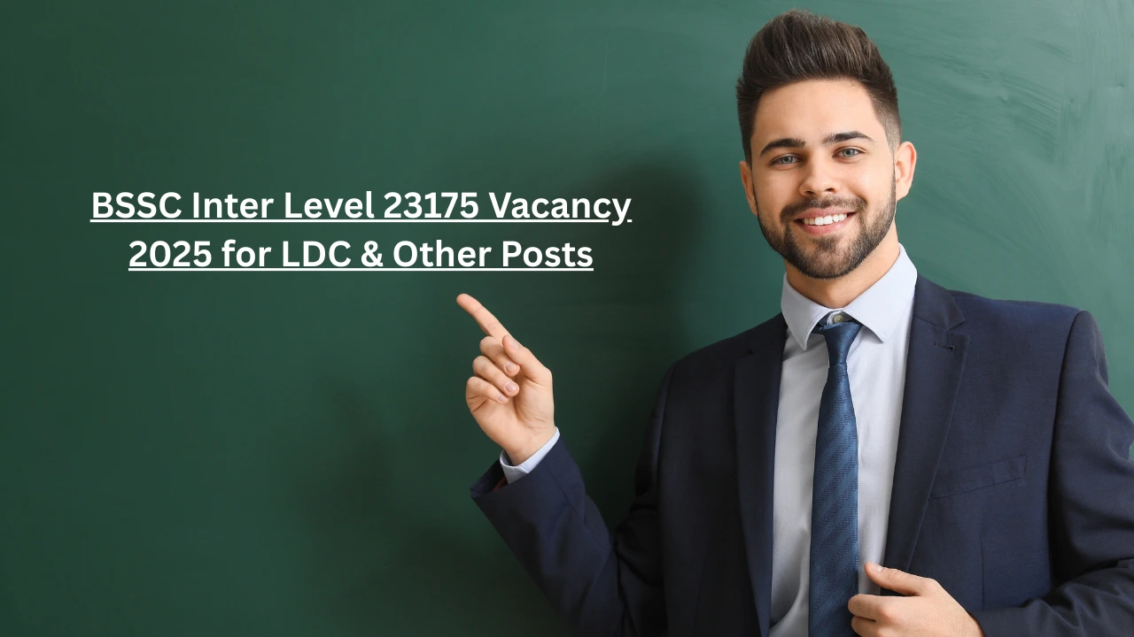 BSSC Inter Level 23175 Vacancy 2025 for LDC & Other Posts