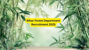 Bihar Forest Department Recruitment 2025: 2856 Vacancies, Check Details, Eligibility, Posts & More