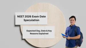NEET 2026 Exam Date Speculation: Expected Day, Date & Key Reasons Explained