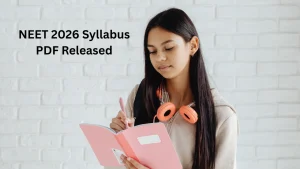 NEET 2026 Syllabus PDF Released: Exam Date, Application Form & Eligibility Criteria