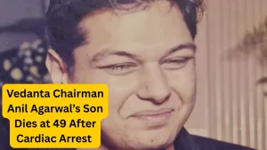 Who Was Agnivesh Agarwal? Vedanta Chairman Anil Agarwal’s Son Dies at 49 After Cardiac Arrest